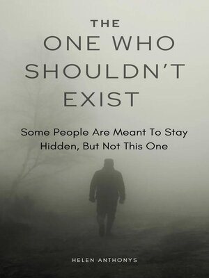 cover image of The One Who Shouldn't Exist; Some People Are Meant to Stay Hidden, But Not This One